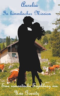 Aurelia - In himmlischer Mission - Uwe Goeritz - E-Book