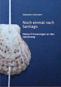 Noch einmal nach Santiago - Sebastian Utermann - E-Book
