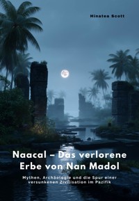 Naacal – Das verlorene Erbe von Nan Madol - Hinatea Scott - E-Book