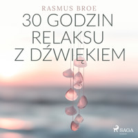 30 godzin relaksu z dźwiękiem - Rasmus Broe - Hörbuch