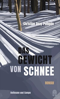 Das Gewicht von Schnee - Christian Guay-Poliquin - E-Book