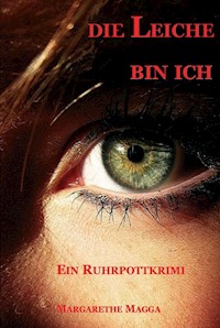 Die Leiche bin ich - Margarethe Magga - E-Book