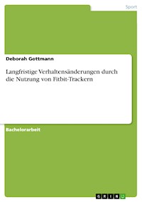 Langfristige Verhaltensänderungen durch die Nutzung von Fitbit-Trackern - Deborah Gottmann - E-Book