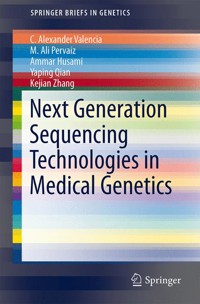 Next Generation Sequencing Technologies in Medical Genetics - C. Alexander Valencia - E-Book