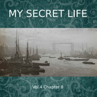 My Secret Life, Vol. 4 Chapter 8 - Dominic Crawford Collins - Hörbuch