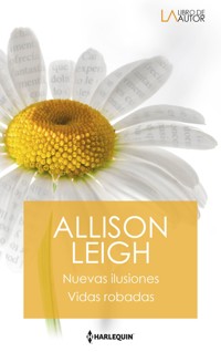 Nuevas ilusiones - Vidas robadas - ALLISON LEIGH - E-Book