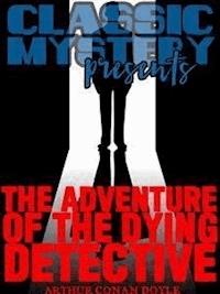 The Adventure of the Dying Detective - Arthur Conan Doyle - E-Book