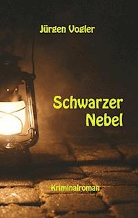 Schwarzer Nebel - Jürgen Vogler - E-Book