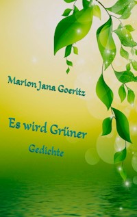 Es wird grüner - Marion Jana Goeritz - E-Book