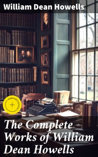 The Complete Works of William Dean Howells - William Dean Howells - E-Book