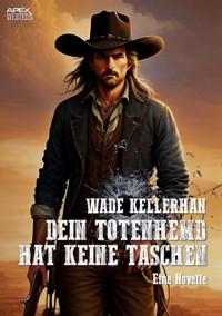 DEIN TOTENHEMD HAT KEINE TASCHEN - Wade Kellerhan - E-Book
