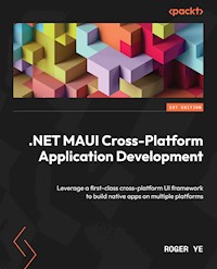 .NET MAUI Cross-Platform Application Development - Roger Ye - E-Book