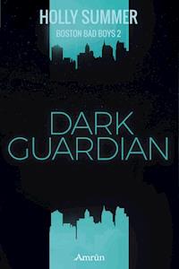 Dark Guardian (Boston Bad Boys Band 2) - Holly Summer - E-Book