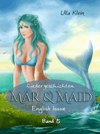 Mär & Maid - Liedergeschichten Band 5 - Ulla Klein - E-Book