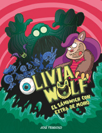 Olivia Wolf. El sándwich con extra de moho - José Fragoso - E-Book