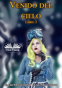 Venido Del Cielo. Libro 3 - Elena Kryuchkova - E-Book