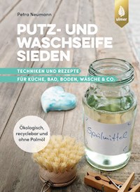 Putz- und Waschseife sieden - Petra Neumann - E-Book