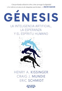 Génesis. La inteligencia artificial, la esperanza y el espíritu humano - Henry A. Kissinger - E-Book