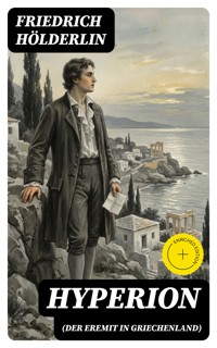Hyperion (Der Eremit in Griechenland) - Friedrich Hölderlin - E-Book