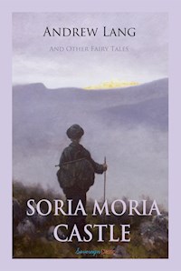 Soria Moria Castle and Other Fairy Tales - Andrew Lang - E-Book