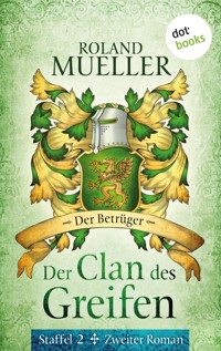 Der Clan des Greifen – Staffel II. Zweiter Roman: Der Betrüger - Roland Mueller - E-Book