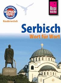 Serbisch - Wort für Wort: Kauderwelsch-Sprachführer von Reise Know-How - Dragoslav Jovanovic - E-Book