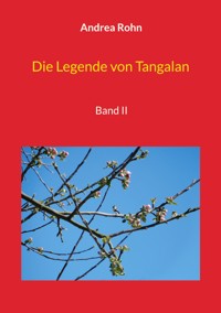 Die Legende von Tangalan - Andrea Rohn - E-Book