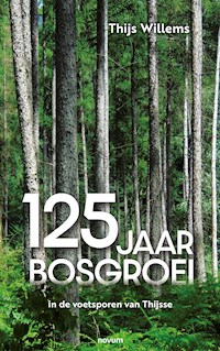 125 jaar bosgroei - Thijs Willems - E-Book