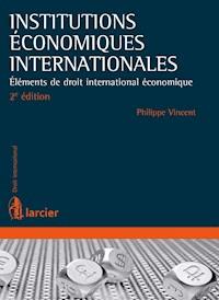Institutions économiques internationales - Philippe Vincent - E-Book