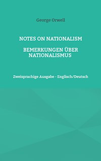 Notes on Nationalism - Bemerkungen über Nationalismus - George Orwell - E-Book