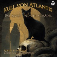 Kull von Atlantis - Die Katze und der Schädel - Robert E. Howard - Hörbuch