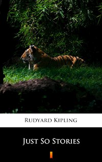 Just So Stories - Rudyard Kipling - E-Book
