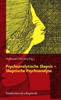 Psychoanalytische Skepsis – Skeptische Psychoanalyse -  - E-Book