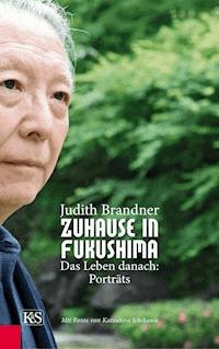 Zuhause in Fukushima - Judith Brandner - E-Book