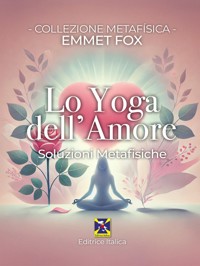 Lo Yoga Dell'Amore - Emmet Fox - E-Book