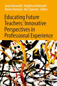 Educating Future Teachers: Innovative Perspectives in Professional Experience - - E-Book