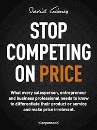 Stop Competing on Price - David Gómez - E-Book