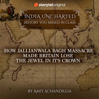 How Jallianwala Bagh Massacre made Britain lose the Jewel in it's Crown - Amit Schandillia - Hörbuch