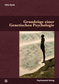 Grundzüge einer Genetischen Psychologie - Otto Rank - E-Book
