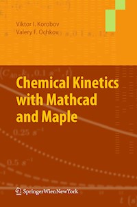 Chemical Kinetics with Mathcad and Maple - Viktor Korobov - E-Book
