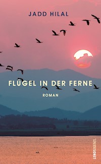 Flügel in der Ferne - Jadd Hilal - E-Book