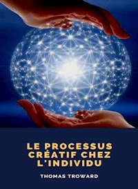 Le processus créatif chez l'individu (traduit) - Thomas Troward - E-Book