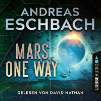 Mars one way (Ungekürzt) - Andreas Eschbach - Hörbuch