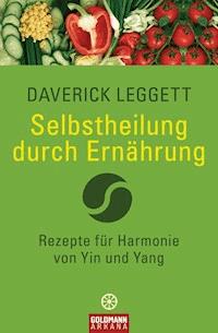 Selbstheilung durch Ernährung - Daverick Leggett - E-Book