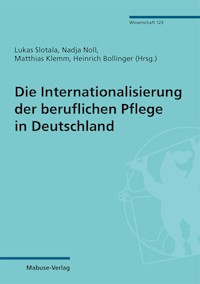 Die Internationalisierung der beruflichen Pflege in Deutschland -  - E-Book