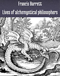 Lives of alchemystical philosophers - Barrett Francis - E-Book