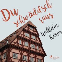 Du schwäddsch raus (Ungekürzt) - Wilhelm König - Hörbuch