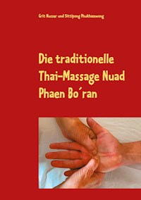 Die traditionelle Thai-Massage Nuad Phaen Bo´ran - Grit Nusser - E-Book