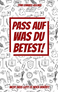 Pass auf was du betest! - Fynn Lennarz-Kellner - E-Book