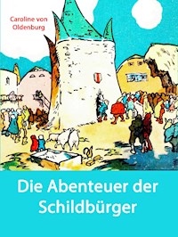 Die Abenteuer der Schildbürger - Caroline von Oldenburg - E-Book